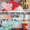 Easy DIY Christmas balloon feature